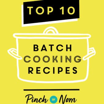 Our Top 10 Batch Cooking Recipes pinchofnom.com