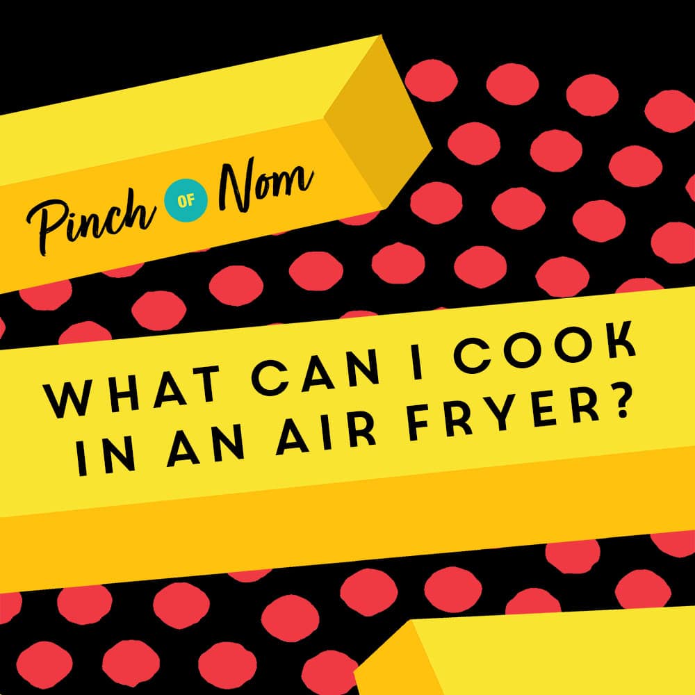 What Can I Cook in an Air Fryer? pinchofnom.com