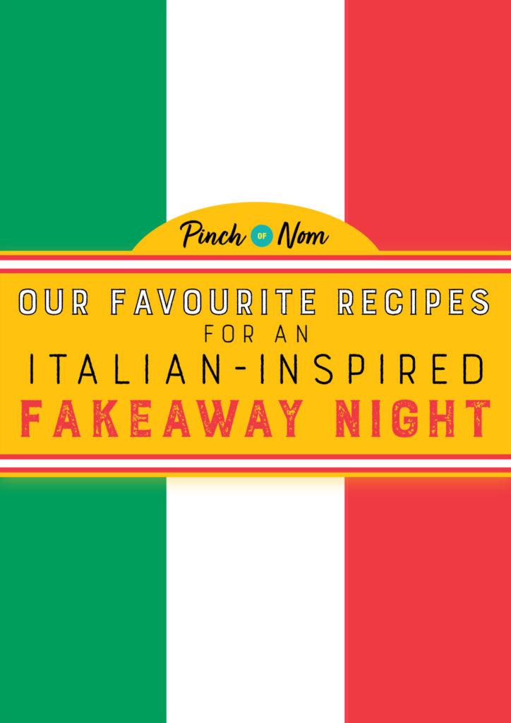 Our Favourite Recipes for an Italian-inspired Fakeaway Night - Pinch of Nom Slimming Recipes