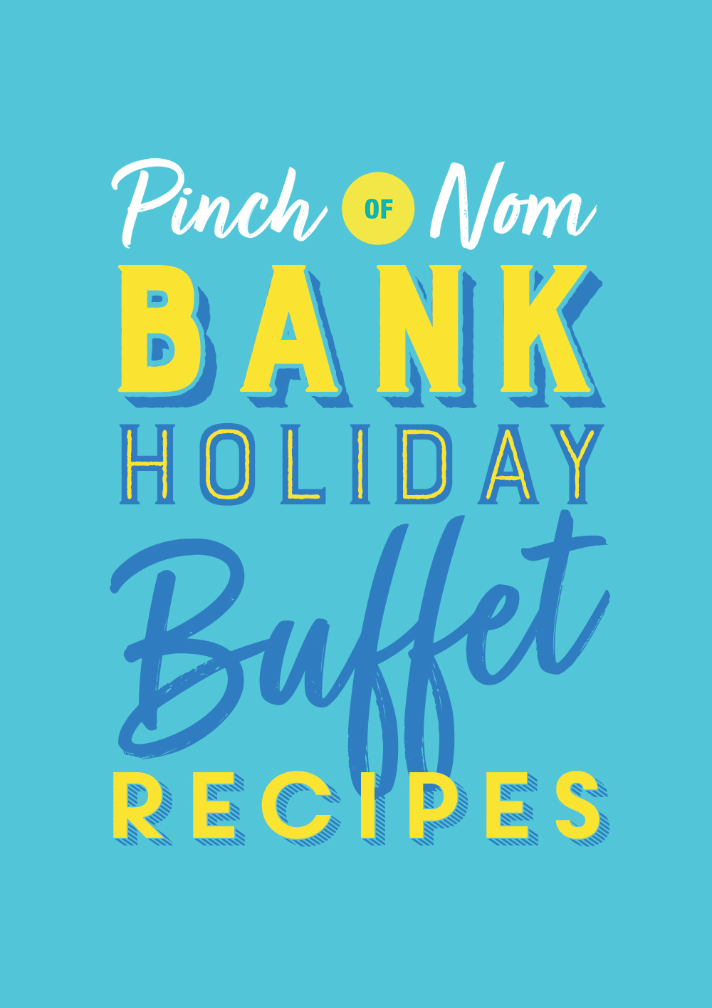 The words 'Bank Holiday Buffet Recipes' are bold and bright against a sky blue background, beneath the Pinch of Nom logo.