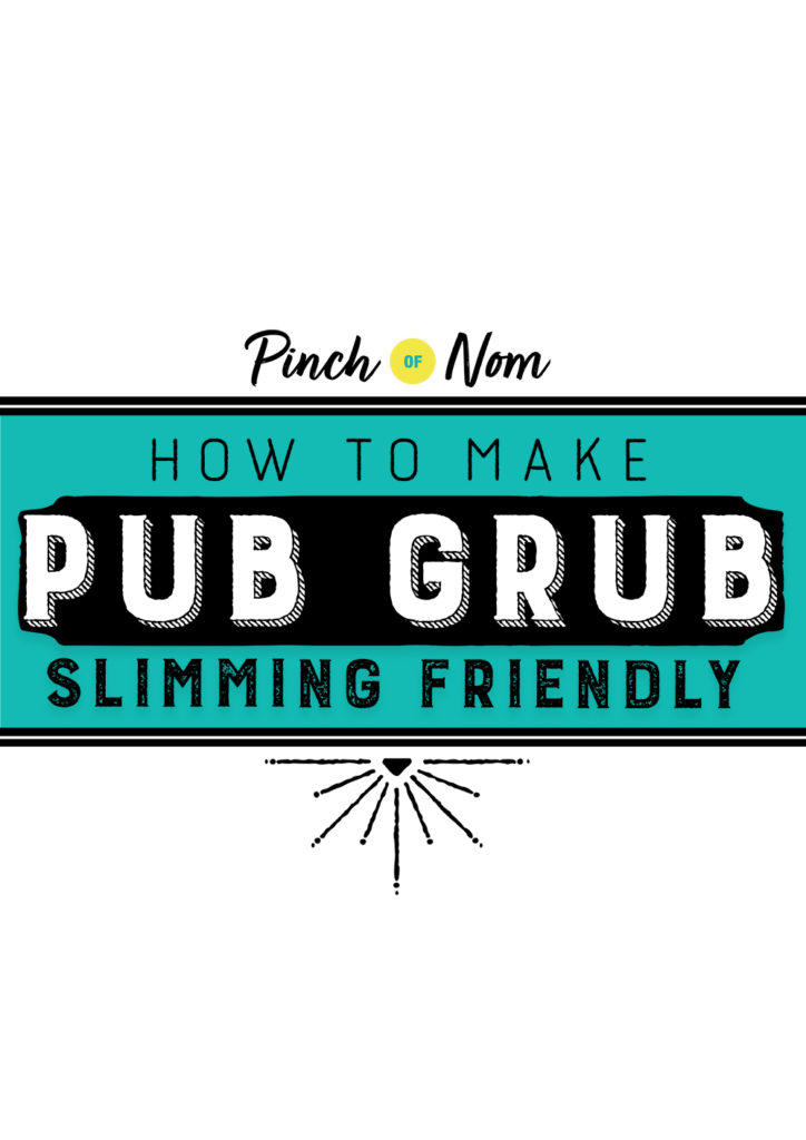 How to Make Pub Grub Slimming Friendly - Pinch of Nom Slimming Recipes