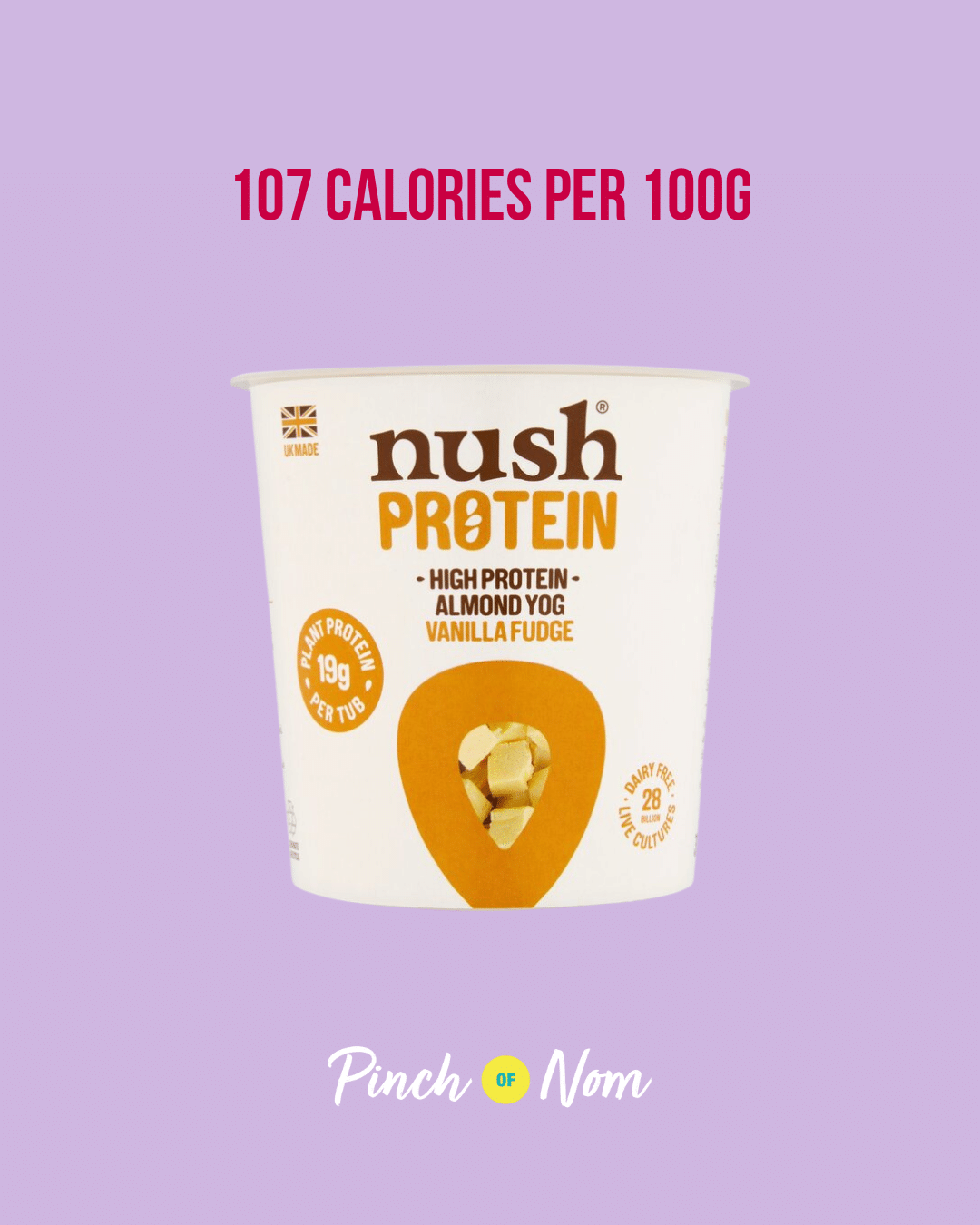 Nush Protein Vanilla Fudge Almond Milk Yog featured in Pinch of Nom's Weekly Pinch of Shopping with the calorie count printed above (107 calories per 100g).
