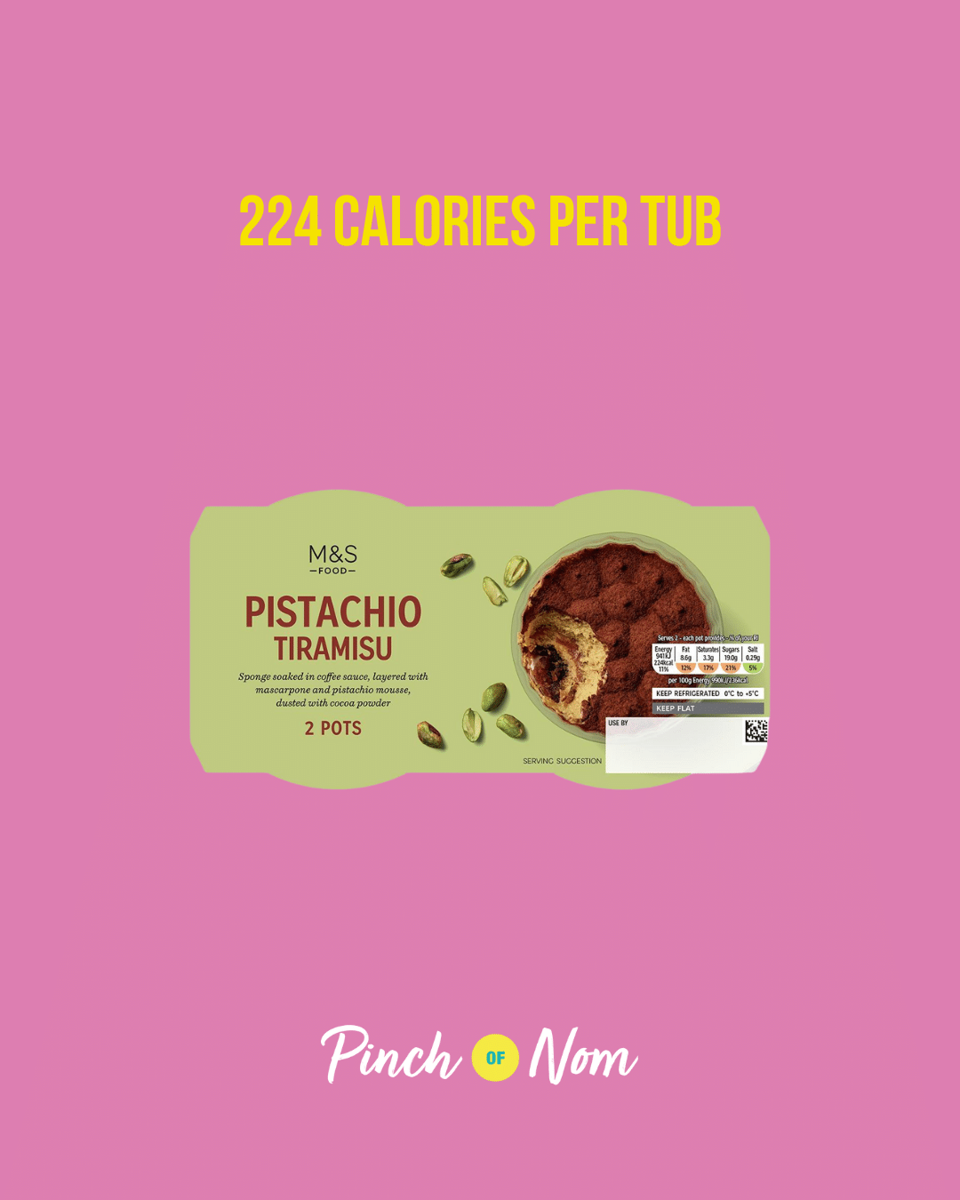 M&S Pistachio Tiramisu featured in Pinch of Nom's Weekly Pinch of Shopping with the calorie count printed above (224 calories per tub).