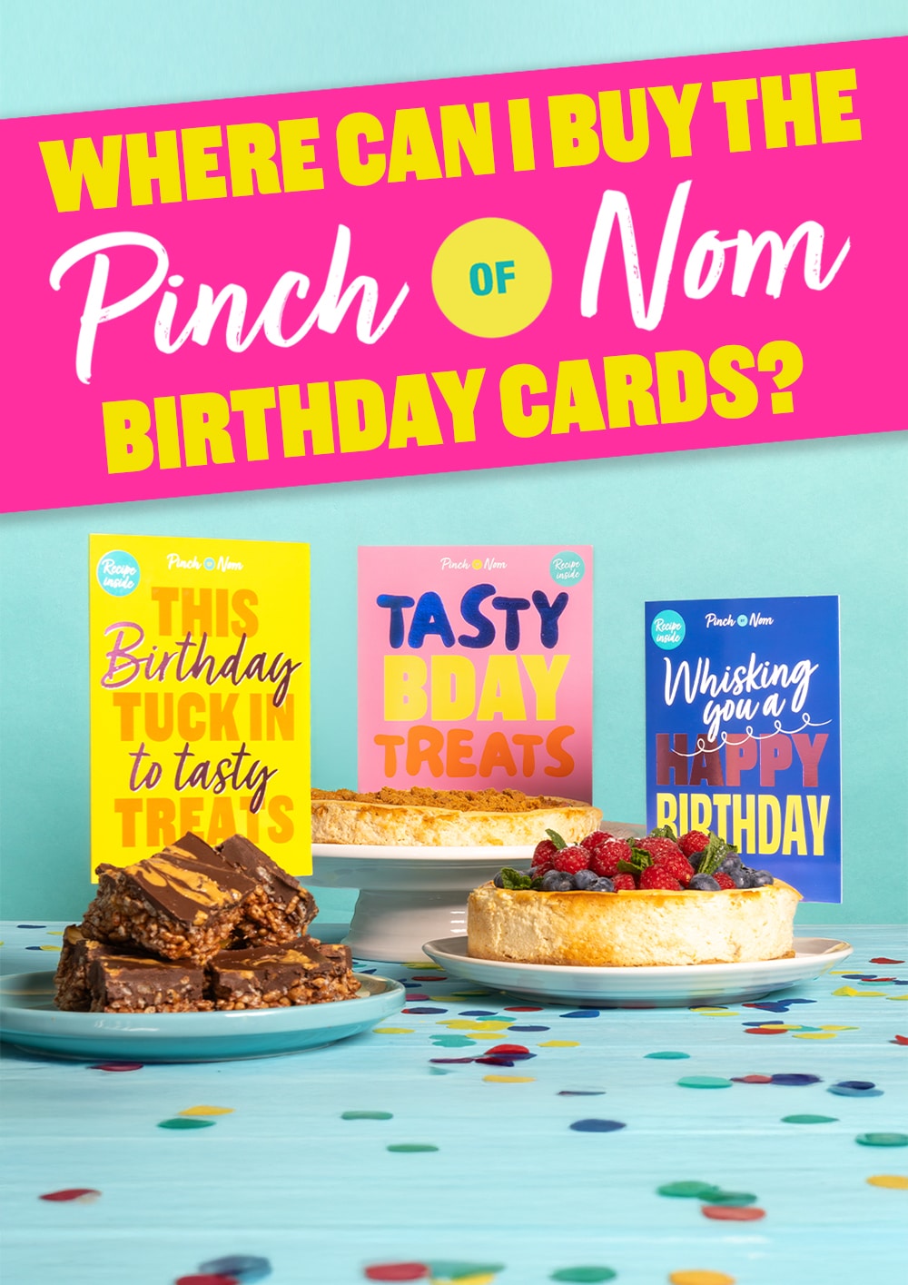 The words 'Where Can I Buy the Pinch of Nom Birthday Cards?' are shown in bold above a tables set with the Pinch of Nom Birthday Cards with the relevant special occasion recipes plated up beside them.